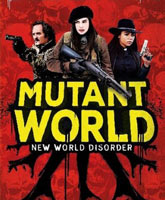 Смотреть Онлайн Мир мутантов / Mutant World [2014]
